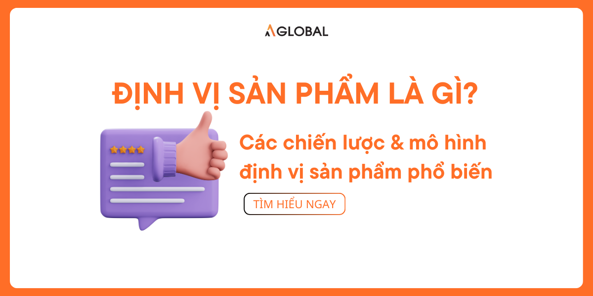 Định vị sản phẩm là gì? Các chiến lược và mô hình định vị sản phẩm phổ biến